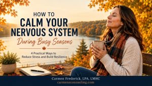 How to Calm Your Nervous System During Busy Seasons